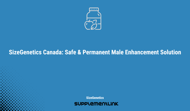 Sizegenetics Canada: Safe & Permanent Male Enhancement Solution